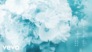 Download Lagu Seph Schlueter - Life With You (Lyric Video) MP3