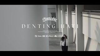 Denting Hati - NOMADIC (Official Music Video)