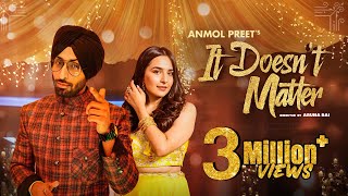 New Punjabi Song 2022 | It Doesn't Matter | Anmol Preet | Sruishty Maan Ft. Singga & Bhumika Sharma