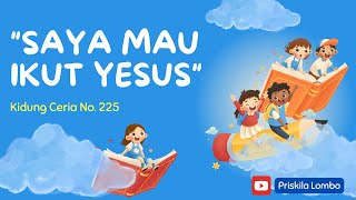 Kidung Ceria 225 - Saya Mau Ikut Yesus