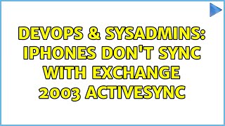 DevOps & SysAdmins: iPhones don't sync with Exchange 2003 ActiveSync (3 Solutions!!) Net Worth