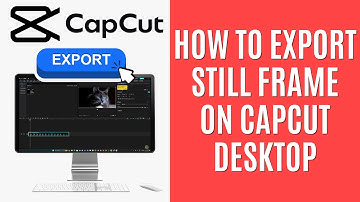How to Export Still Frame CapCut Desktop [Quick Guide]