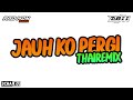 Jauh Ko Pergi - BUSTEC THAIREMIX บัสเทค - ABII REMIX ( #เบสแน่นๆ )