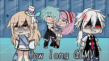 💢How long💢||•Gacha life•||•GLMV•||•By Yu Xi