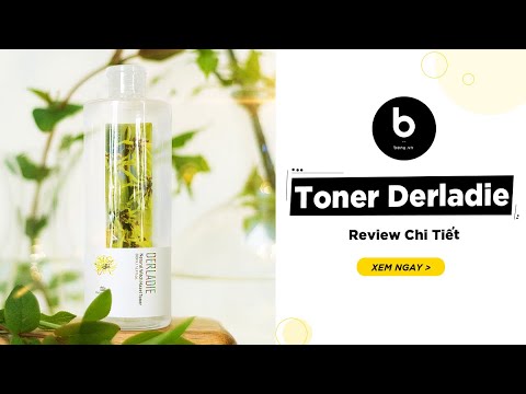 Toner Derladie Review Chi Tiết Và Hướng Dẫn Sử Dụng