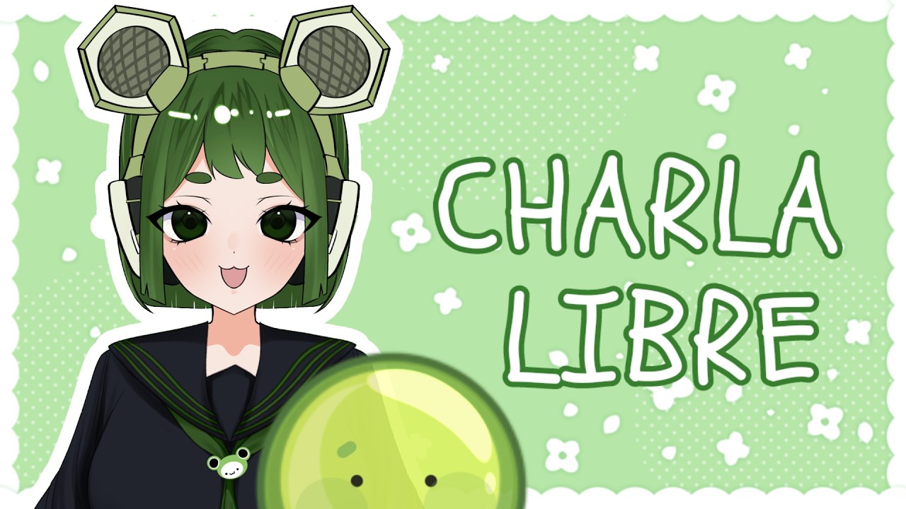 【CHARLA LIBRE】VAMOS A WAWAWAWALALALA!!!