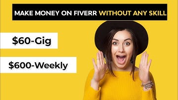 5 Low Competition and High Demand fiverr gigs that can Earn you $600/weekly without any skill