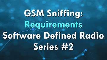 GSM Sniffing: Requirements - Software Defined Radio Series #2