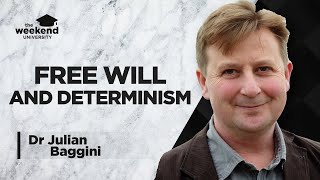 Free Will vs Determinism - Dr Julian Baggini, PhD