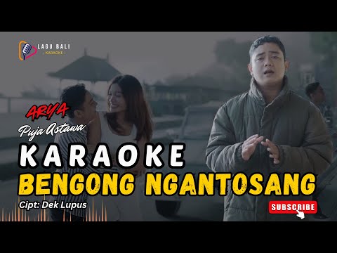 KARAOKE BENGONG NGANTOSANG // ARYA PUJA ASTAWA // LAGU BALI KARAOKE // #LAGUBALIKARAOKE β Lagu Bali Karaoke