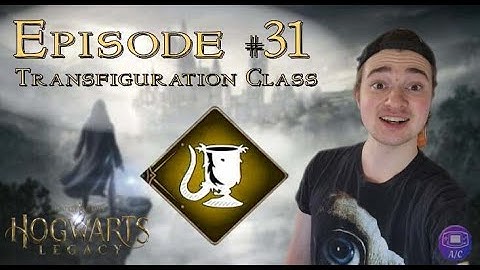 Hogwarts Legacy Ep 31 - TRANSFIGURATION CLASS