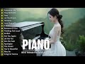 Top 200 Beautiful Romantic Piano Love Songs Melodies - Great Relaxing Piano Instrumental Love Songs