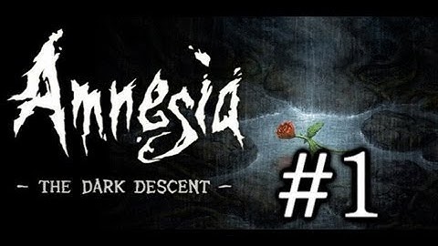 Amnesia: The Dark Descent - PART 1 - IT BEGINS! [Reupload]