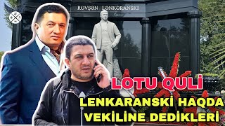 Lotu Quli'nin Lənkəranski Haqda Vekilinə (8 Saylıda) Dedikləri