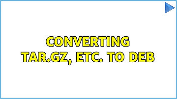 Ubuntu: Converting tar.gz, etc. to deb