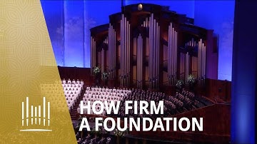 How Firm a Foundation | The Tabernacle Choir