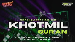 DJ KHOTMIL QUR'AN TRAP FULL BASS YANG KALIAN CARI BUAT CEKSOUND