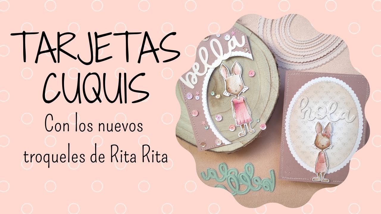 CARDMAKING. TARJETAS SCRAP con los TROQUELES BASICOS de RITA RITA y las CONEJITAS de ALÚA CID.