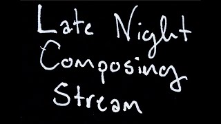 Celebrity Late Night Composing Stream - String Suite stuff Wealth