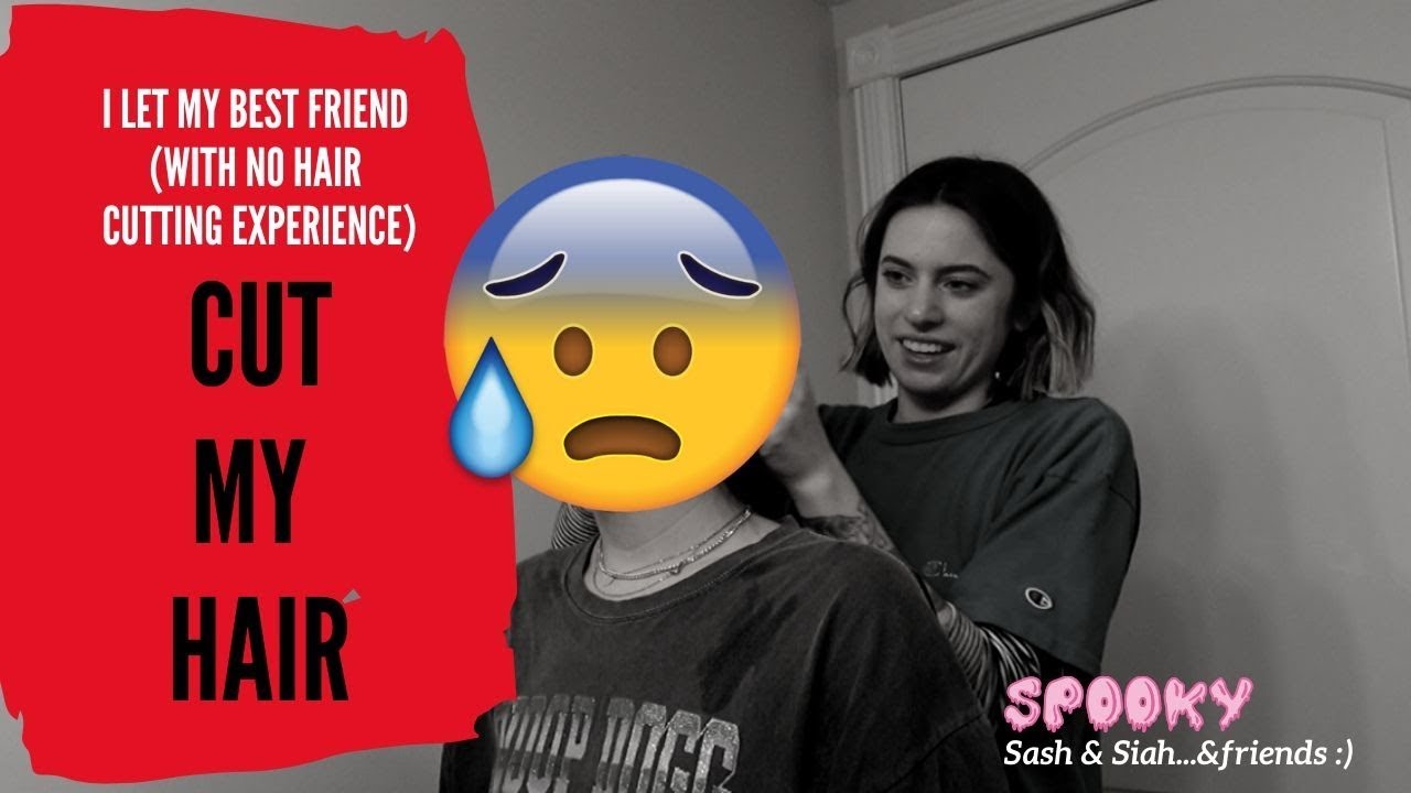 I let my best friend (with NO hair cutting experience) CUT MY HAIR