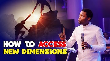 HOW TO ACCESS HIGHER DIMENSIONS - Apostle Michael Orokpo