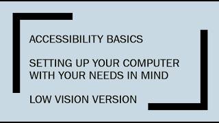 Accessibility Basics - Low Vision Setup - Windows 11
