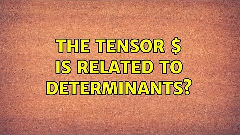 The tensor $epsilon_{ijk}$ is related to determinants?