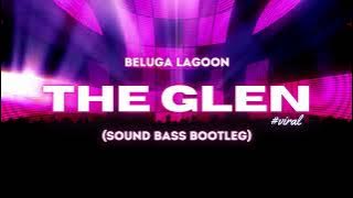 Beluga Lagoon - The Glen (SOUND BASS Bootleg) #viralvideo #viral #glen