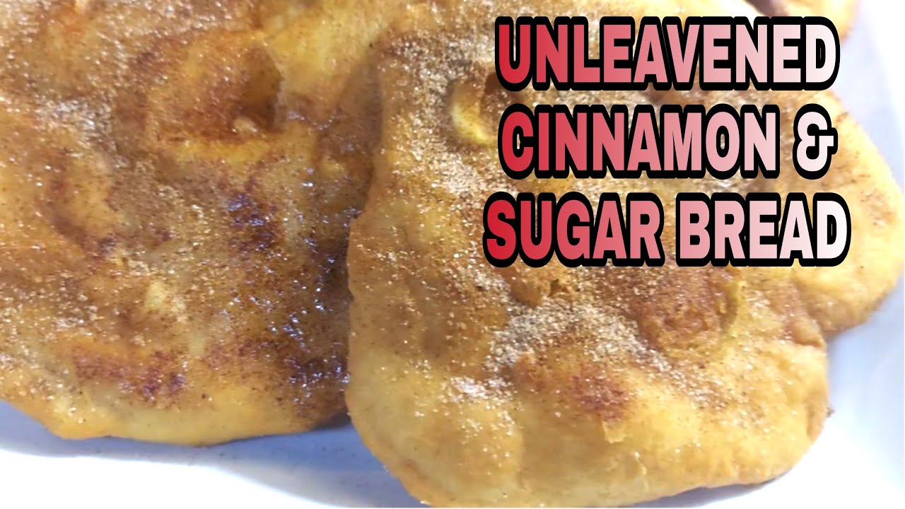 UNLEAVENED CINNAMON AND SUGAR BREAD RECIPE YouTube