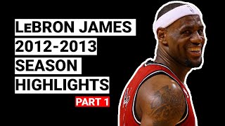 LeBron James 20122013 Season Highlights | BEST SEASON (Part 1)