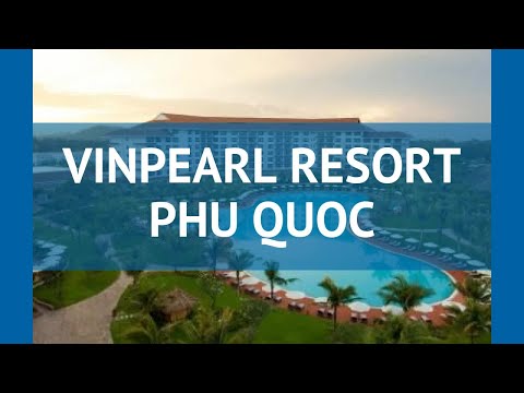 VINPEARL RESORT PHU QUOC 5* Вьетнам Фукуок обзор – отель ВИНПЕРЛ РЕЗОРТ ФУ КВОК 5 Фукуок видео обзор