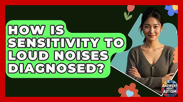 How Is Sensitivity To Loud Noises Diagnosed? - Answers About Autism