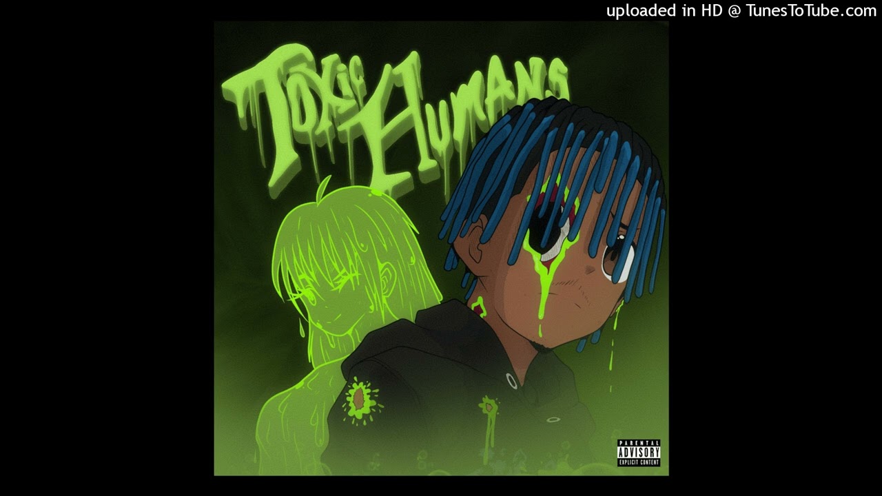 Juice WRLD - Toxic Humans (BEST QUALITY VERSION)