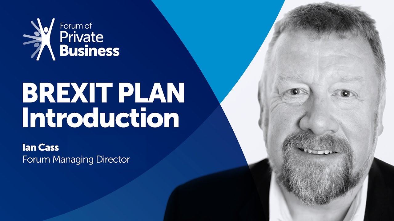 Forum of Private Business: Brexit Plan Introduction