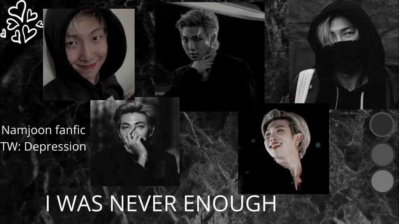 I was never enough/ BTS RM FF/ Namjoon FF / depression fanfic / ONESHOT