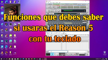 Funciones que debes saber si usaras el Reason 5 con tu teclado