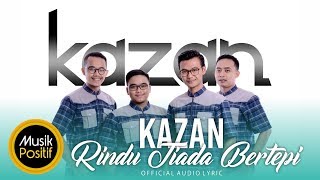 Kazan - Rindu Tiada Bertepi | Official Audio Lyric