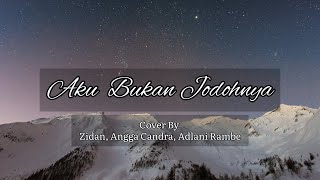 AKU BUKAN JODOHNYA - TRI SUAKA (COVER ZIDAN, ANGGA CANDRA, ADLANI RAMBE + LIRIK)