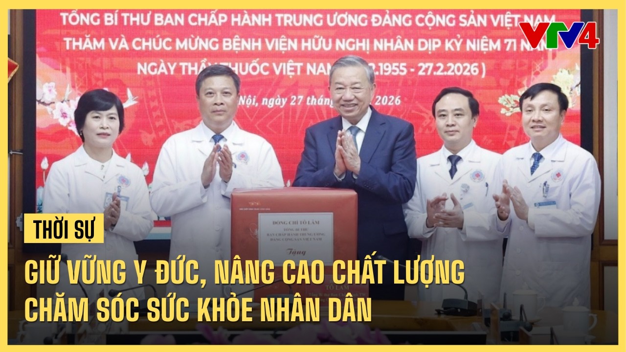 Giữ vững y đức, nâng cao chất lượng chăm sóc sức khỏe nhân dân | VTV4