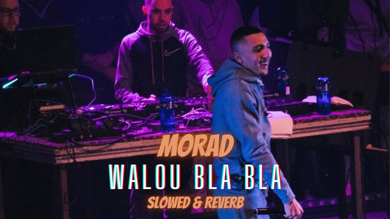 MORAD - WALOU BLA BLA (Slowed & reverb)