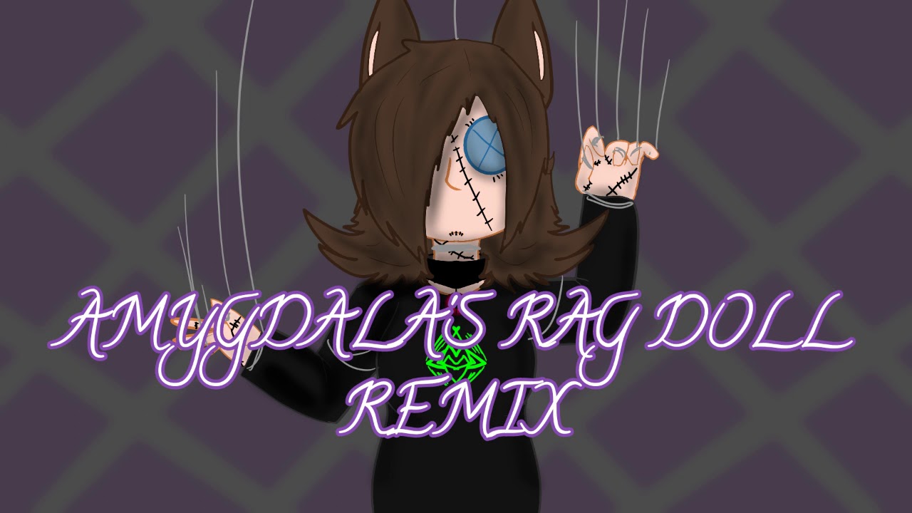 Amygdala's Rag Doll (PUFFIN REMIX) (REMASTERED!!) - YouTube