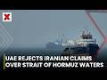 Abu Dhabi Dismisses Tehran Claims In Strait Of Hormuz Dispute | NewsX World
