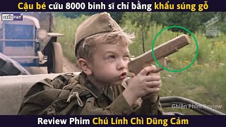 Cậu Bé Cứu 8000 Binh Sĩ Chỉ Bằng Khẩu Súng Gỗ || Review Phim