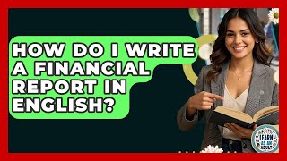 How Do I Write A Financial Report In English? - Learn As An Adult