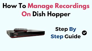How To Manage Recordings On Dish Hopper