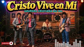 Cristo Vive en Mí | Música Cristiana Grupera 80s 90s | Video Oficial