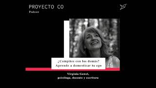 Virginia Gawel  ¿Compites con los demás? Aprende a domesticar tu ego