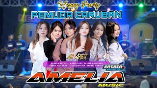 FULL ALBUM AMELIA MUSIC (HAPPY PARTY PEMUDA CARUBAN 2023)