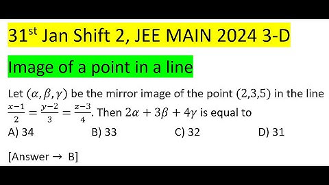 Let (α,β,γ) be the mirror image of the point (2,3,5) in the line (x-1)/2=(y-2)/3=(z-3)/4. Then 2α+3β