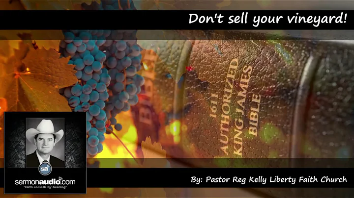 Pastor Reg Kelly - Dont Sell Your Vineyard!